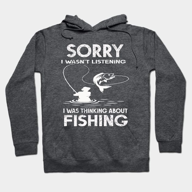 Sorry I wasn't listening - I was thinking about fishing Hoodie by SCOTT CHIPMAND